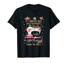 Load image into Gallery viewer, it started out as a harmless hobby quilting shirts