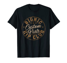 Load image into Gallery viewer, Bionic Hip Club Custom Parts Funny Hip Replacement T-Shirt
