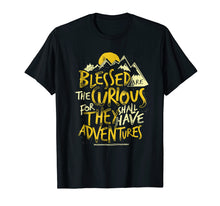 Load image into Gallery viewer, Blessed Are The Curious For They Shall Have Adventures Shirt