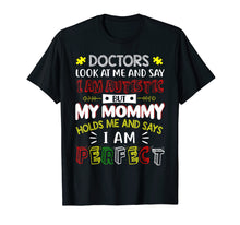 Load image into Gallery viewer, My Mommy Holds Me And Says I Am Perfect Autism Kid T-Shirt
