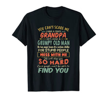 Load image into Gallery viewer, You can't scare me I have a crazy grandpa he's also grumpy
