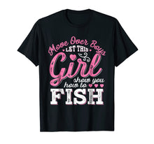 Load image into Gallery viewer, Move Over Boys Let This Girl Show You How To fish T shirt