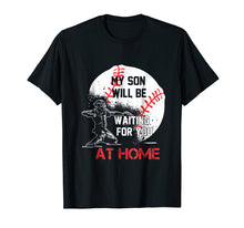Load image into Gallery viewer, My Son Will Be Waiting For You At Home Tshirt