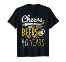 Load image into Gallery viewer, Cheers And Beers To 40 Years Cool Beer Lover Birthday Shirt
