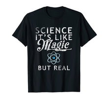 Load image into Gallery viewer, Science It's Like Magic But Real Shirt Tee Scientists Geek