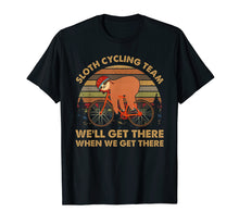 Load image into Gallery viewer, Sloth Cycling Team We'll Get There When We Get There TShirt