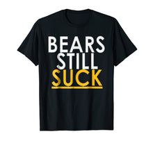 Load image into Gallery viewer, Bears Still Suck T-Shirt