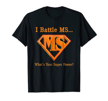 Load image into Gallery viewer, I Battle Ms What's Your Supper Power Tee shirt