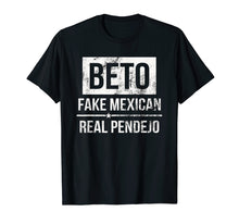 Load image into Gallery viewer, Beto Fake Mexican Real Pendejo Shirt beto o rourke