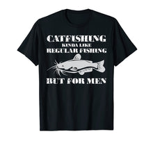 Load image into Gallery viewer, Catfishing is For Men- Funny Fishing T-Shirt