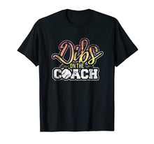 Load image into Gallery viewer, Baseball Coach's Wife Girlfriend Shirt Dibs On The Coach