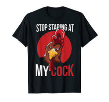 Load image into Gallery viewer, Stop Staring at My Cock Shirt Chicken Pun Gift For Men Woman