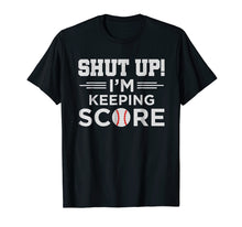 Load image into Gallery viewer, Shut Up I'm Keeping Score TShirt - Funny Softball Gift Tees