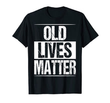 Load image into Gallery viewer, Old Lives Matter Shirt 50th 60th Birthday Gift For Men Women