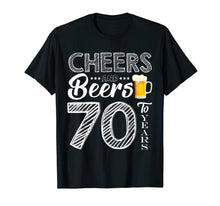 Load image into Gallery viewer, Funny Cheers and Beers To 70 Years Old T shirt Birthday Gift