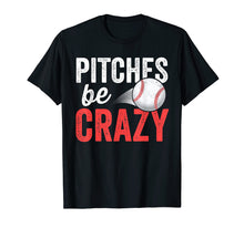 Load image into Gallery viewer, Pitches Be Crazy Baseball T-Shirt Funny Pun Mom Dad Adult