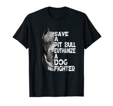 Load image into Gallery viewer, Save A Pitbull Euthanize A Dog Fighter T-shirt