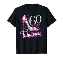 Load image into Gallery viewer, 60 Birthday T-shirt. Sixty and Fabulous tshirt for ladies.
