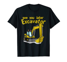 Load image into Gallery viewer, See You Later Excavator Shirt | Toddler Boy Kids T-Shirt