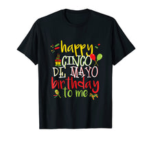 Load image into Gallery viewer, Cool Cinco De Mayo Birthday T-Shirt Gift May 5th Men Women