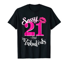 Load image into Gallery viewer, Sassy and Fabulous at 21 year old Funny 21st Birthday Tshirt
