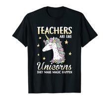 Load image into Gallery viewer, Teacher Are Like Unicorns They Make Magic Happen T-Shirt