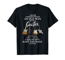 Load image into Gallery viewer, Never underestimate an old man guitar or 2 guitars or 5..or