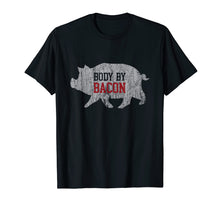 Load image into Gallery viewer, Body by Bacon Shirt Low Carb High Fat Ketogenic Diet