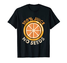 Load image into Gallery viewer, Funny Vasectomy TShirt 100% Juice No Seeds Shirt Mens Gift