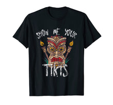 Load image into Gallery viewer, Show Me Your Tikis Funny Angry Tiki Hawaiian T Shirt