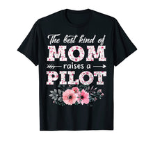 Load image into Gallery viewer, The Best Kind Of Mom Raises A Pilot Flower Gift T-Shirt