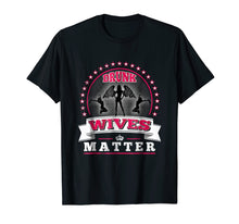 Load image into Gallery viewer, Drunk Wives Matter T-Shirt Funny Saying Wife Drinking Gift