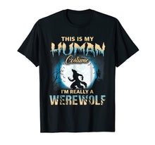 Load image into Gallery viewer, I'm Really A Werewolf Shirts - Funny Human Costume TShirts