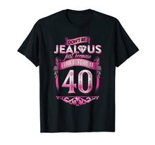 Load image into Gallery viewer, Don't Be Jealous 40, Womens 40th Birthday T-shirt