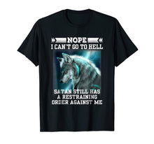 Load image into Gallery viewer, Nope I Can't Go To Hell Satan Still Has Restraining T-Shirt