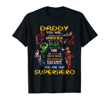 Load image into Gallery viewer, Daddy You Are Our Superhero Tshirt For Father's Day