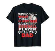 Load image into Gallery viewer, Funny My Favorite Baseball Player Calls Me Dad T-Shirt