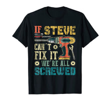 Load image into Gallery viewer, If STEVE Can't Fix it We're All Screwed Vintage T-Shirt