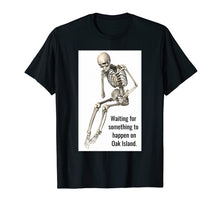 Load image into Gallery viewer, Oak Island Curse Tshirt Skeleton Funny Waiting for Treasure