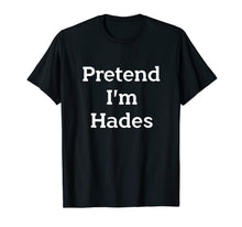 Load image into Gallery viewer, Pretend I'm Hades Costume Greek God Funny Halloween Party T-Shirt