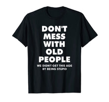 Load image into Gallery viewer, don't mess with old people Funny Tee Gift for Father's Day T-Shirt-844157