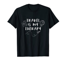 Load image into Gallery viewer, Travel Is My Therapy Cute Adventure Vacation Quote T-Shirt