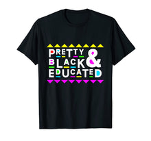 Load image into Gallery viewer, Pretty Black & Educated Shirt 90s Style-556868
