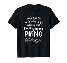 Load image into Gallery viewer, Piano Pianist But In My Head I'm Playing Piano Music Gift T-Shirt-4158136