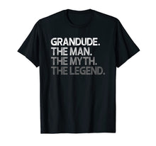 Load image into Gallery viewer, Mens Grandude Shirt Gift: The Man The Myth The Legend T-Shirt