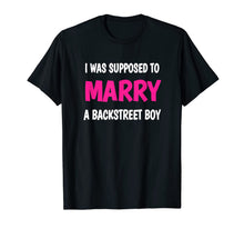 Load image into Gallery viewer, Boy Band Shirt 90s I WAS SUPPOSED TO MARRY A BACKSTREET BOY