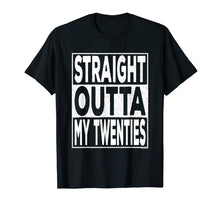 Load image into Gallery viewer, Straight Outta My Twenties 20s Funny 30th Birthday Gift T-Shirt-834250