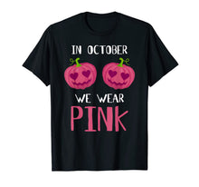 Load image into Gallery viewer, In October We Wear Pink Pumpkin Breast Cancer Awareness Gift T-Shirt