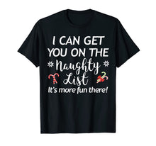 Load image into Gallery viewer, Funny Christmas I Can Get You On the Naughty List Holiday T-Shirt