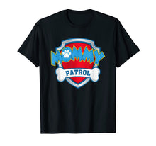 Load image into Gallery viewer, Womens Funny Mommy Patrol T-Shirt - Dog Mom T-Shirt T-Shirt